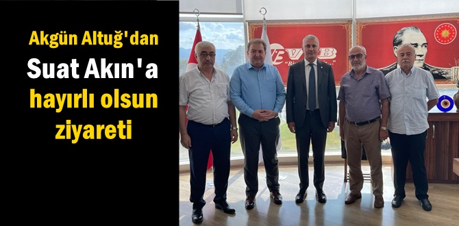 Satso Bakan Altu'dan Suat Akn'a hayrl olsun ziyareti